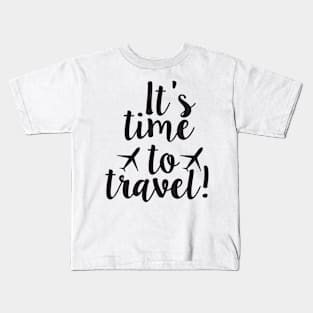 It's Time to Travel Kids T-Shirt